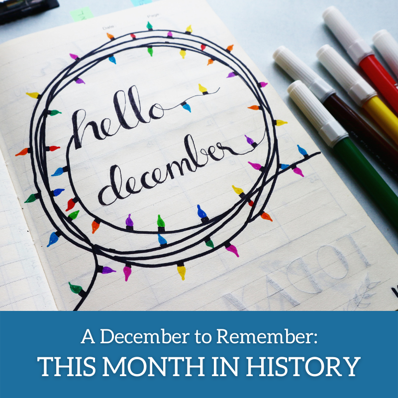 A December to Remember: This Month in History